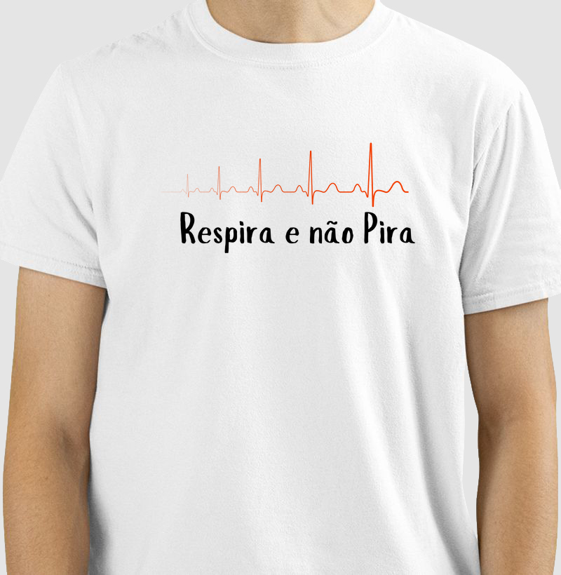 Camiseta Respira e não Pira