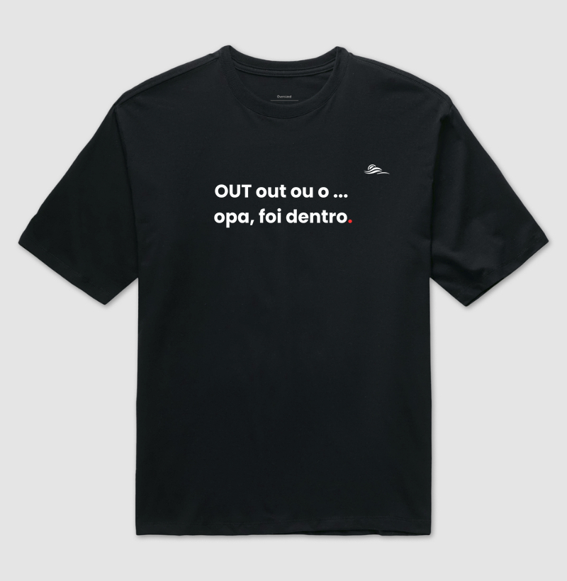 Estampa "Out out out, opa foi dentro"