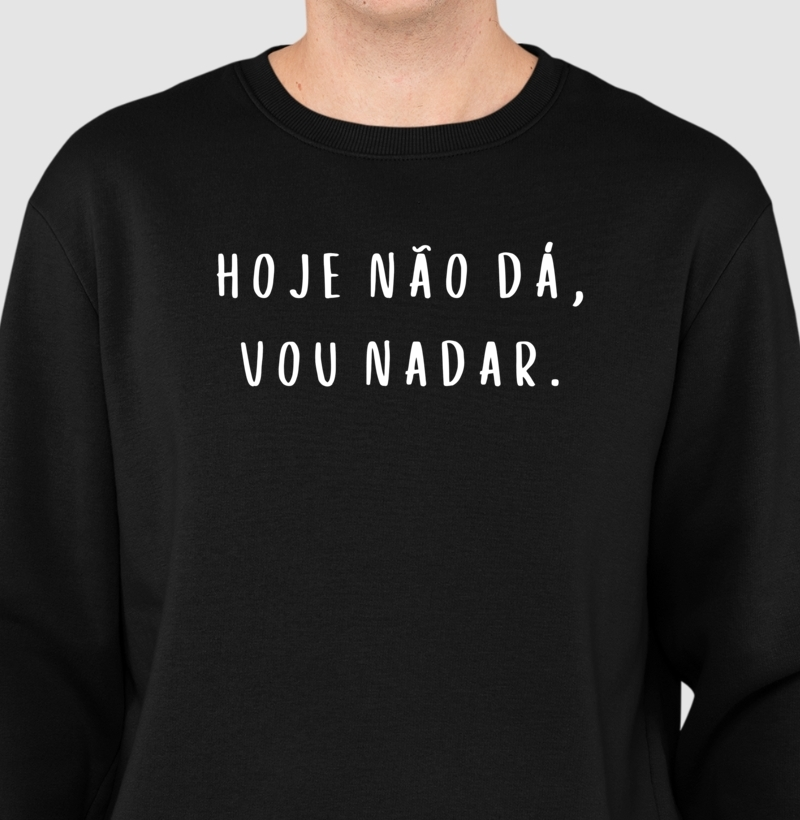 HOJE NÃO DÁ VOU NADAR