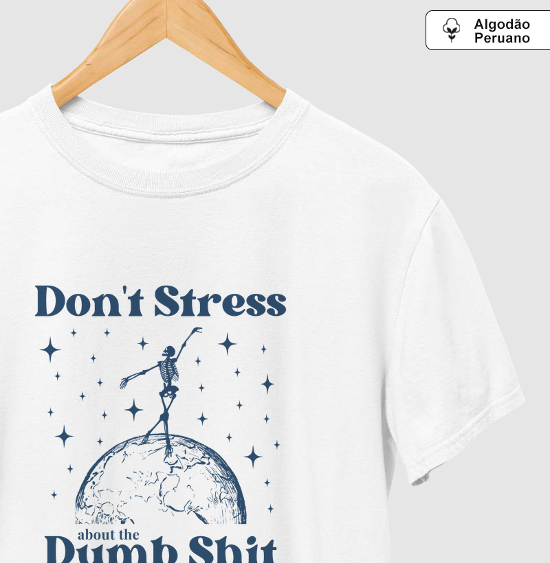 Don’t Stress About the Dumb Shit