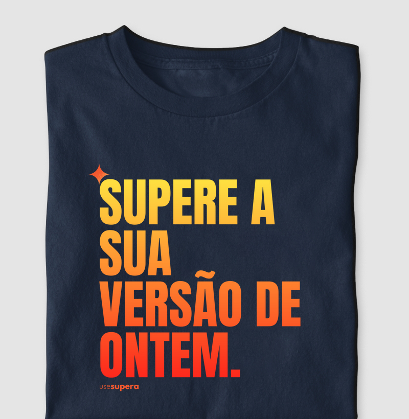 "Supere a sua versão de ontem"