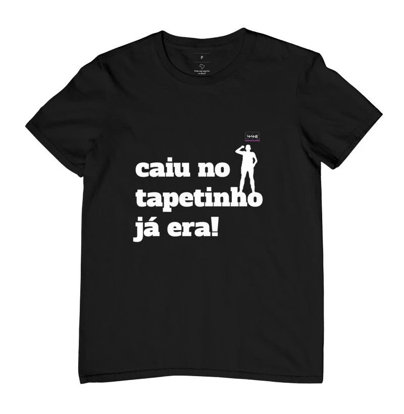 Caiu no tapetinho já era!
