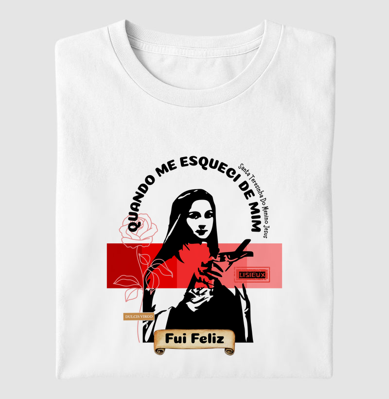 "Quando me esqueci de mim, fui feliz." - Santa Teresinha