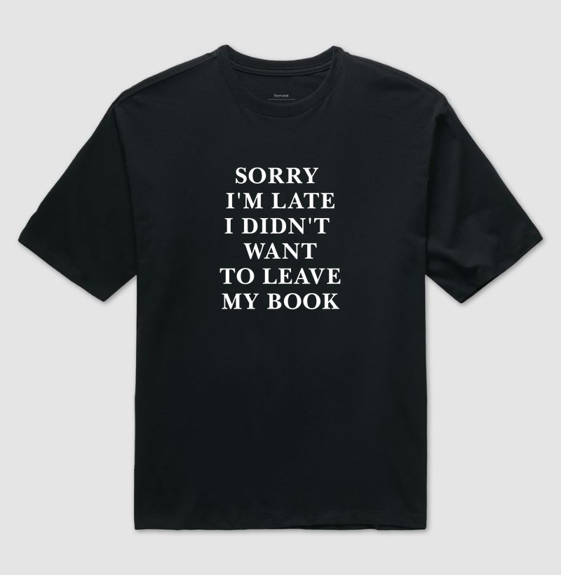Camiseta Over - Sorry, I'm late