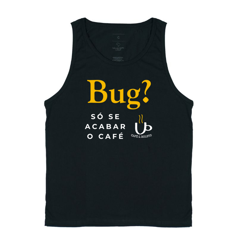 Bug? Só se acabar o café