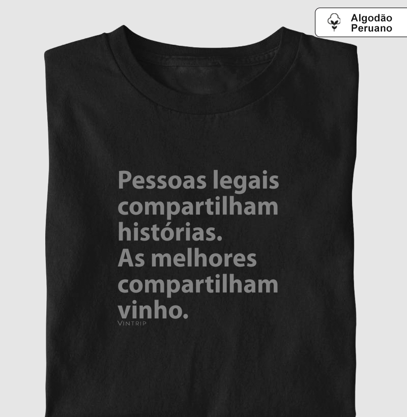 Pessoas legais compartilham histórias. As melhores compartilham vinho.