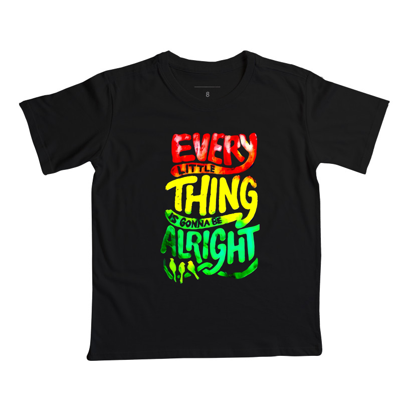 EVERY LITTLE THING IS GONNA BE ALRIGHT