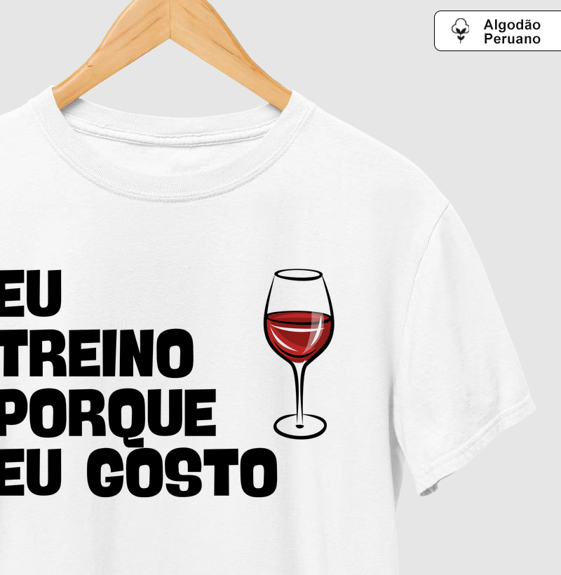 Eu Treino Porque Eu Gosto - vinho