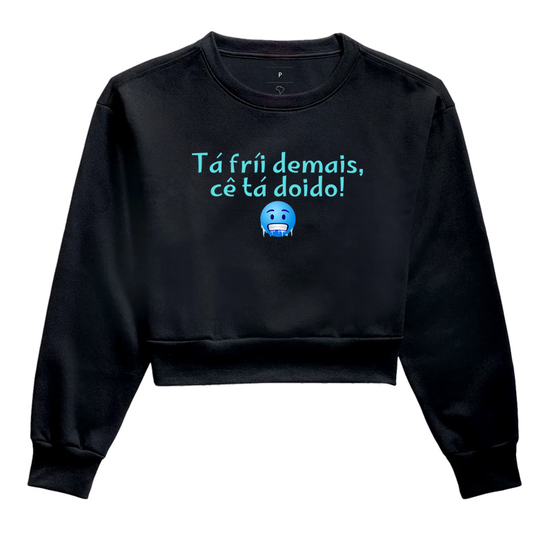 Tá fríi demais, cê tá doido!