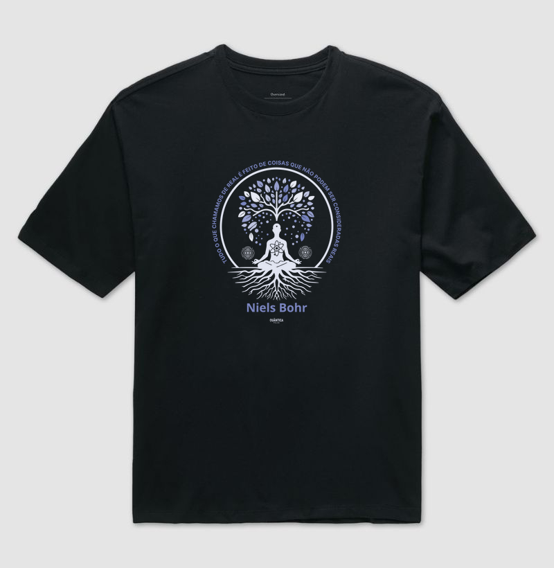 Camiseta Oversized Algodão Premium | Niels Bohr - Tudo o que Chamamos de Real