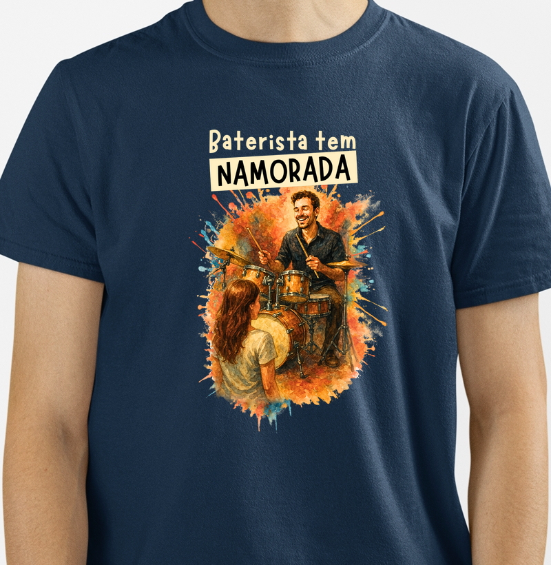 Camiseta Baterista tem Namorada
