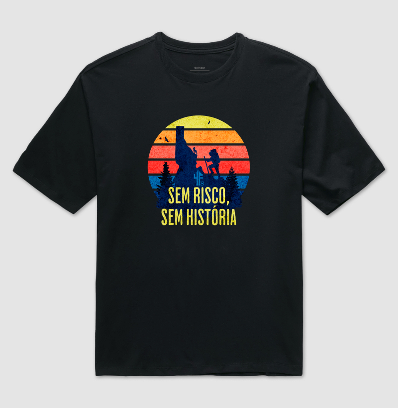 SEM RISCO, SEM HISTÓRIA - oversized