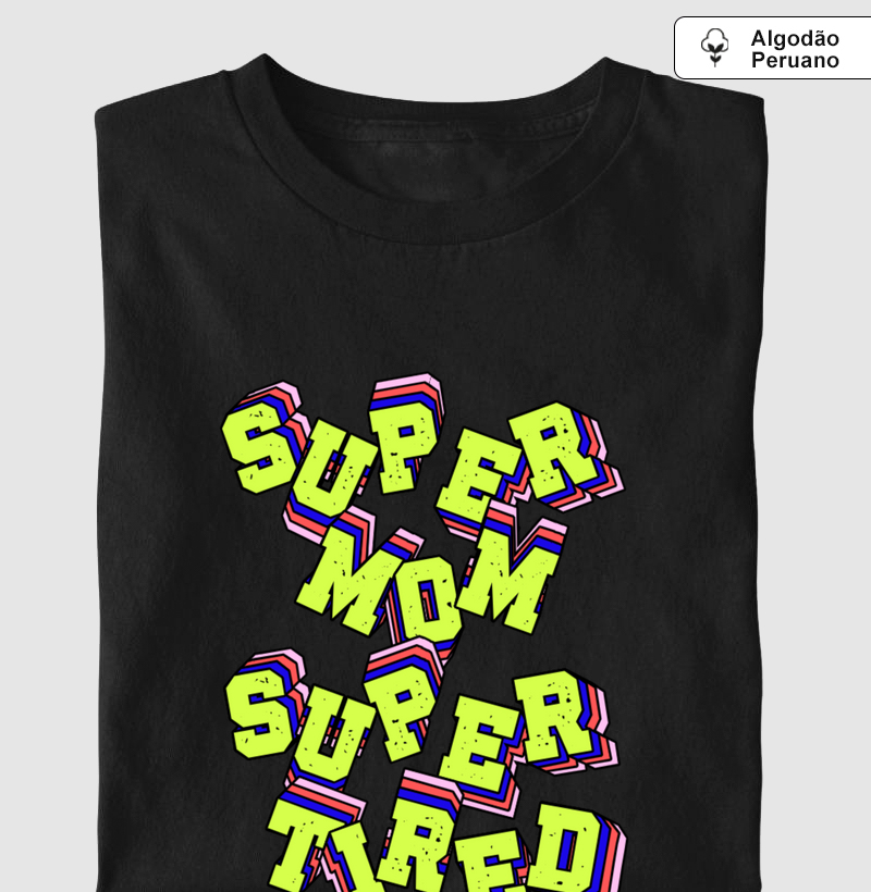 Camiseta Super Mom Super Tired Pima