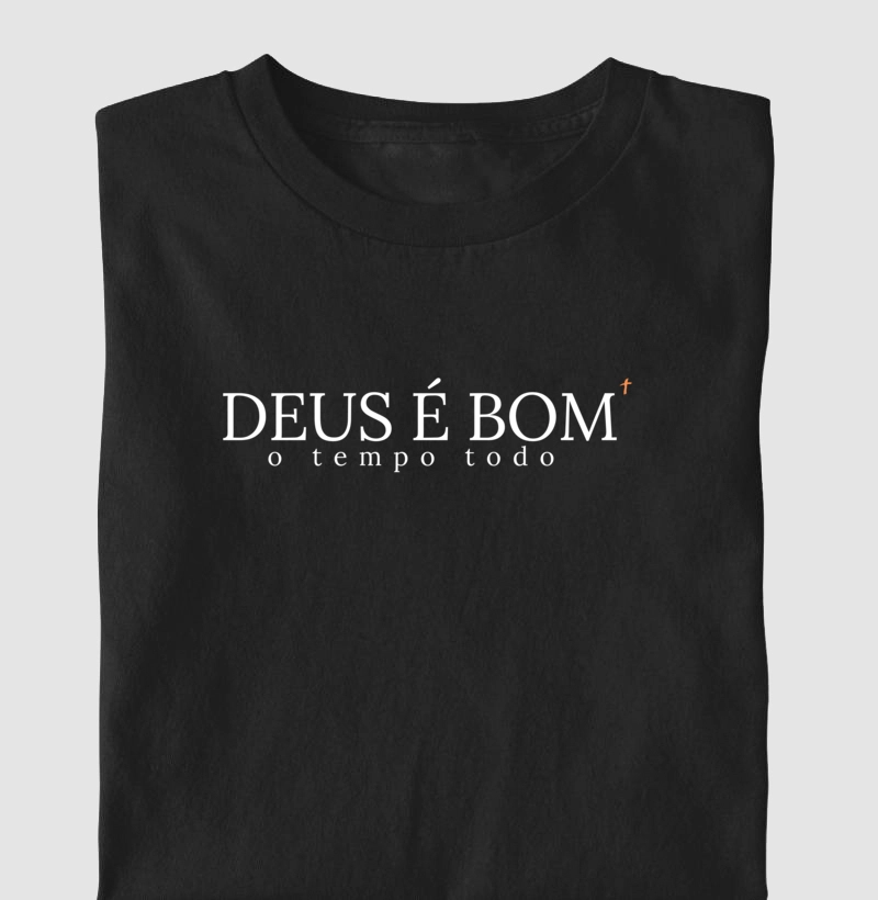 DEUS É BOM. o tempo todo