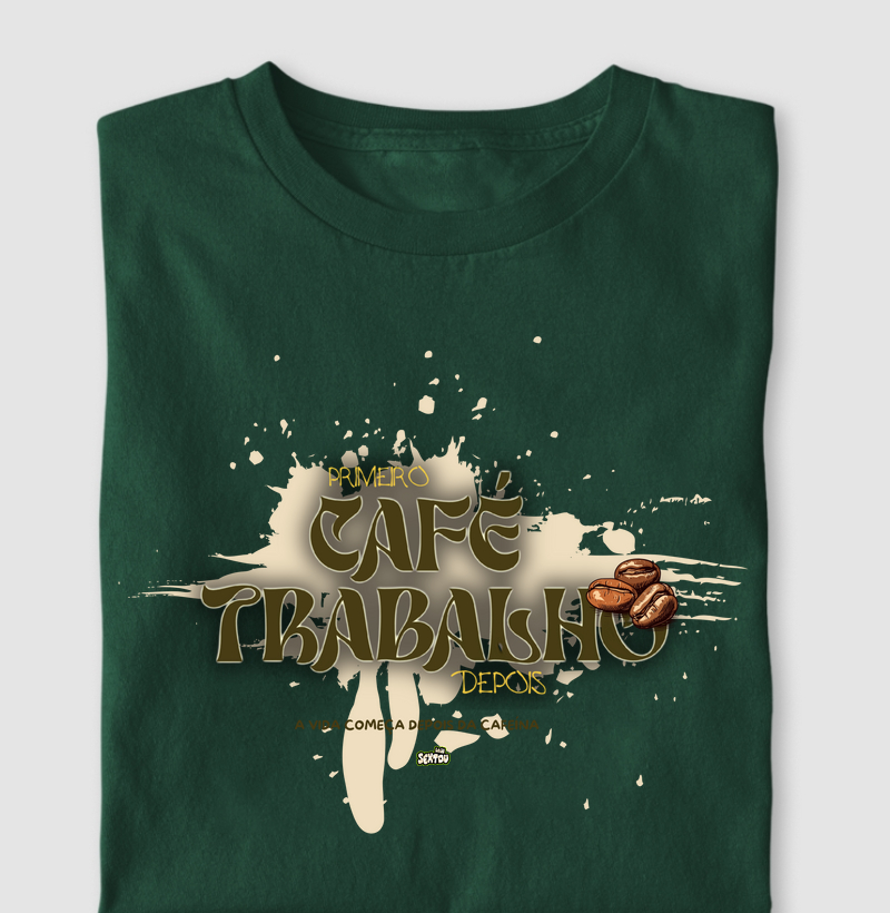 Primeiro CAFÉ / TRABALHO Depois