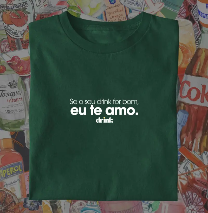 Se o seu drink for bom, eu te amo