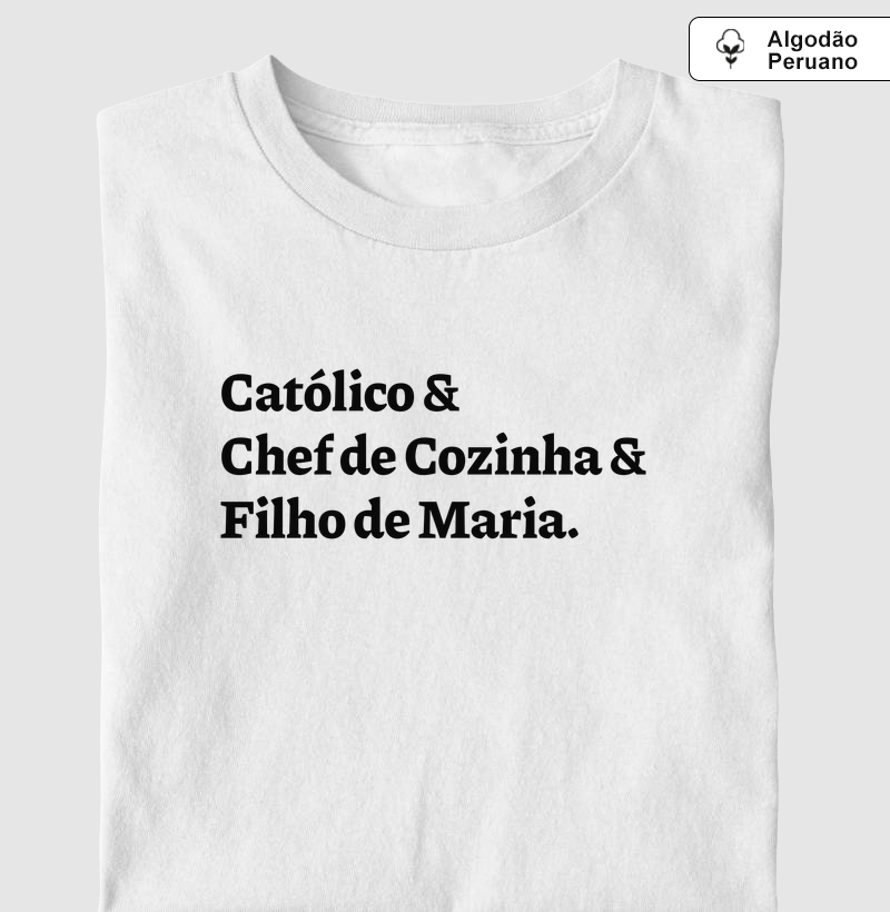 Católico & Chef de Cozinha & Filho de Maria - Algodão Peruano
