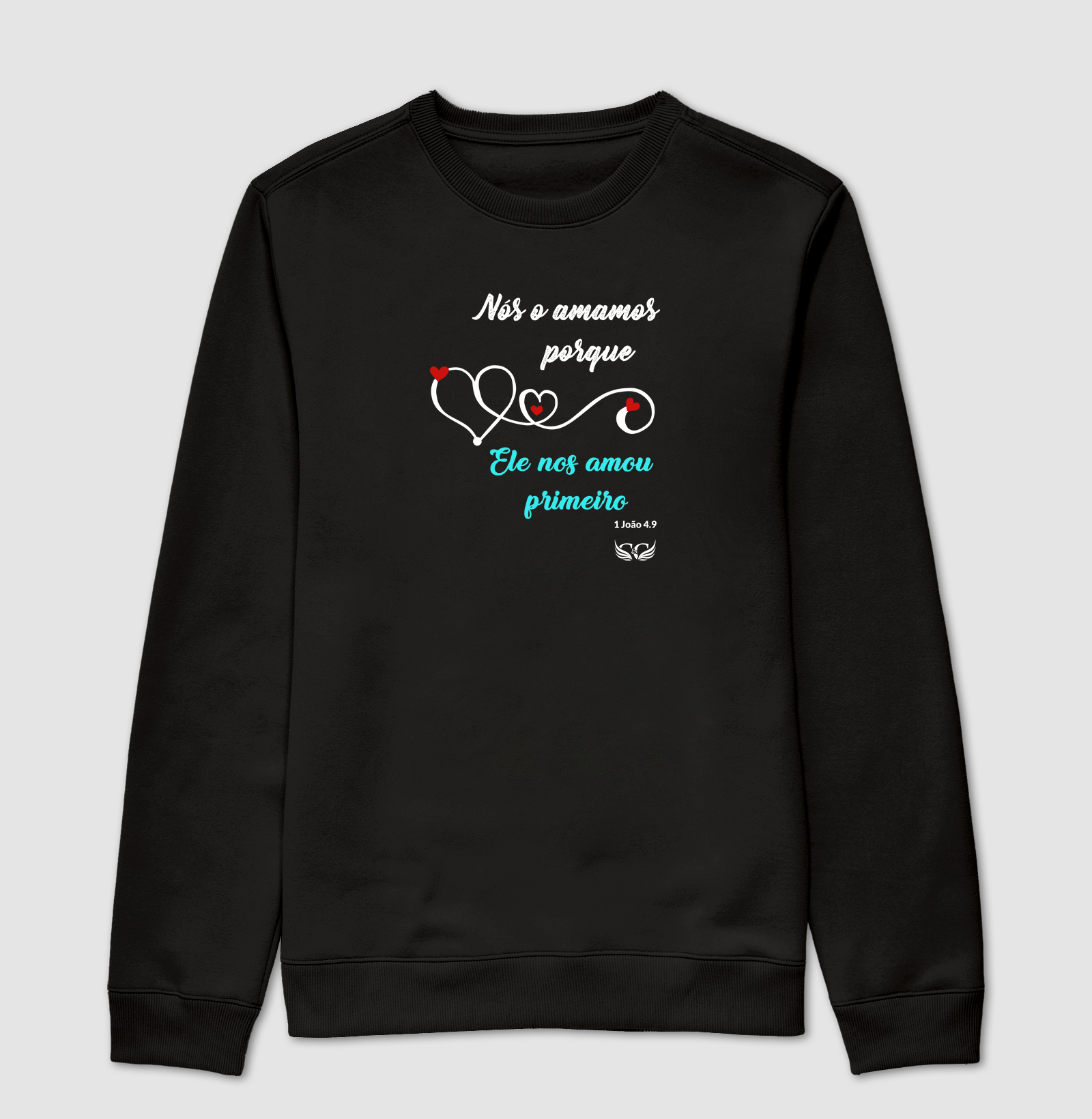 Camiseta Cristã. Nós o amamos porque Ele nos amou primeiro. 1 Jo 4.9