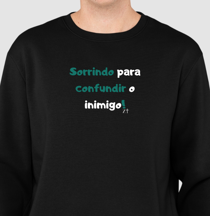 Sorrindo para confundir o inimigo!