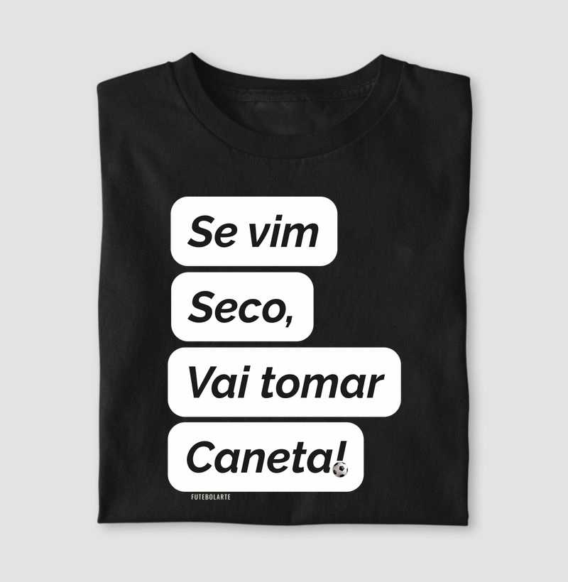 Se Vim Seco Vai Tomar Caneta