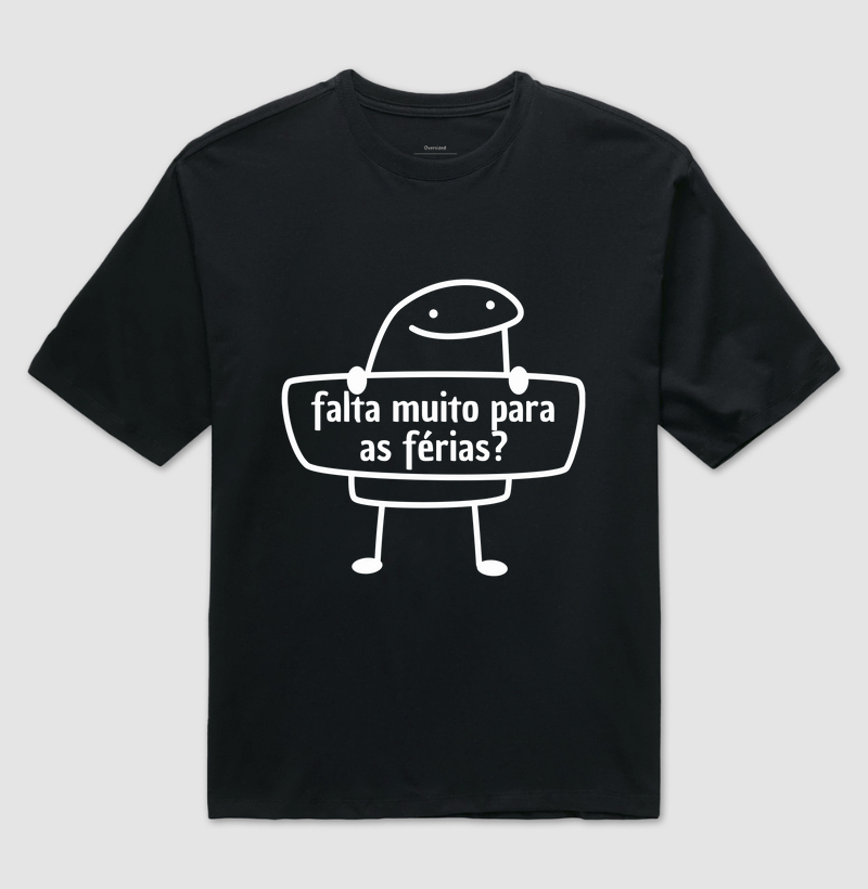 Práxis Camiseta Oversized Flork - falta muito para as férias? -