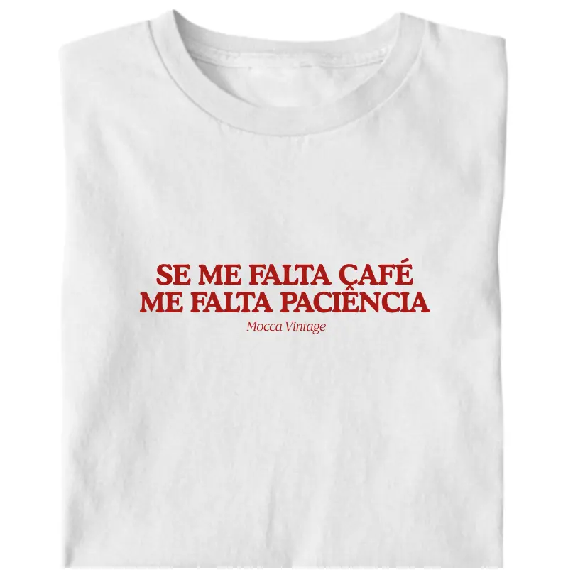 Se me falta café, me falta paciência