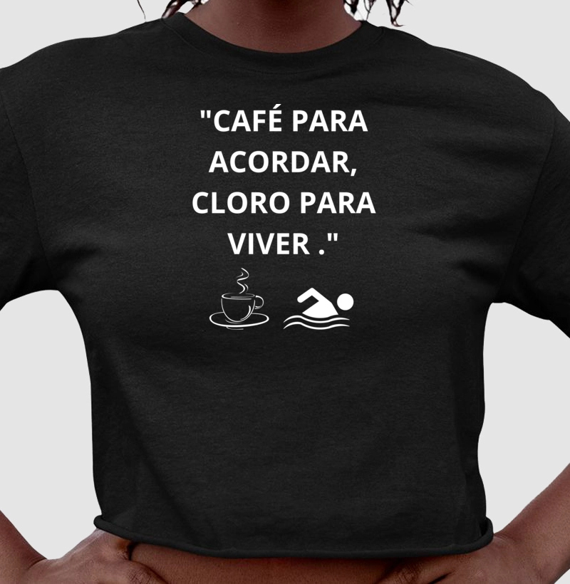 "Café para acordar, cloro para viver"