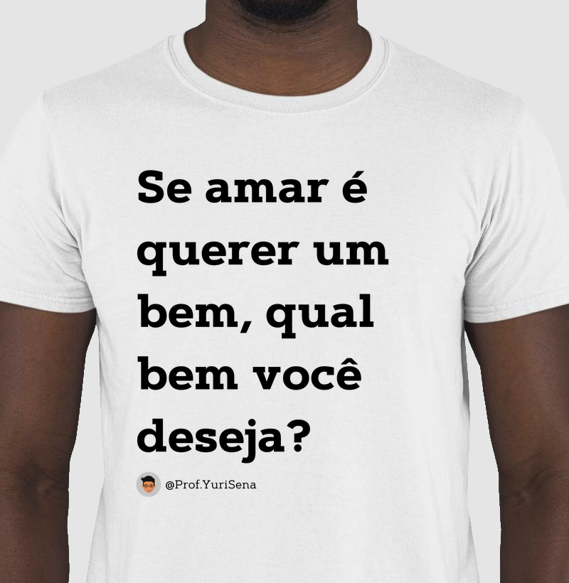 Camisa Qual o bem que você deseja?
