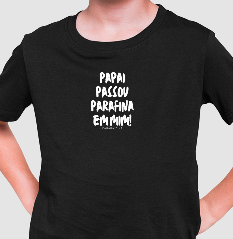Papai passou parafina em mim!