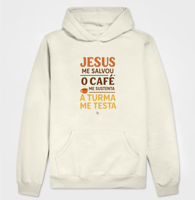 Jesus Me Salvou, o Café Me Sustenta, a Turma Me Testa