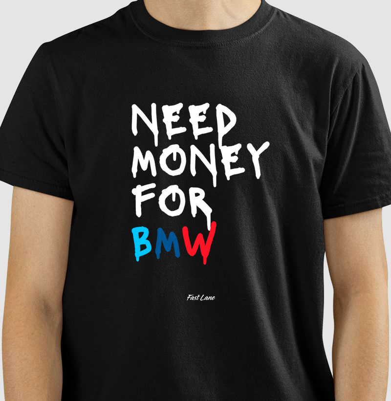 Camiseta Need Money for BMW