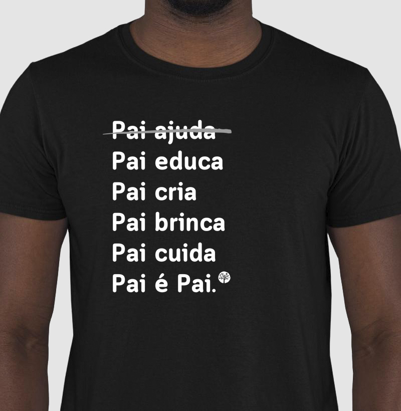 Camiseta Pai é Pai
