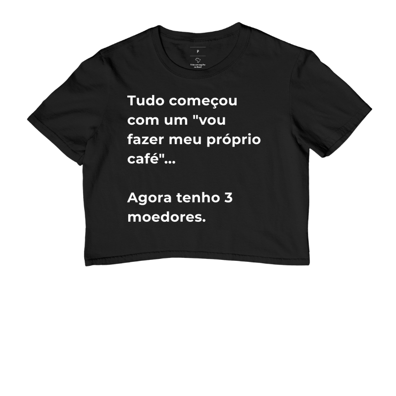 Camiseta Café - Tudo começou com um "vou fazer meu próprio café". Agora tenho 3 moedores.