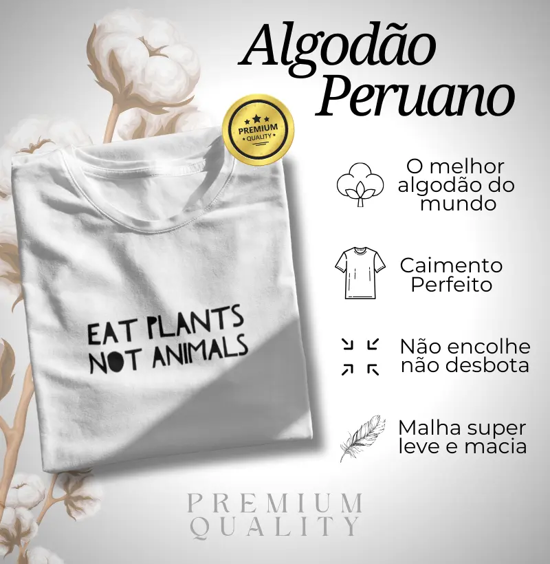 Algodão Peruano - Eat plants not animals