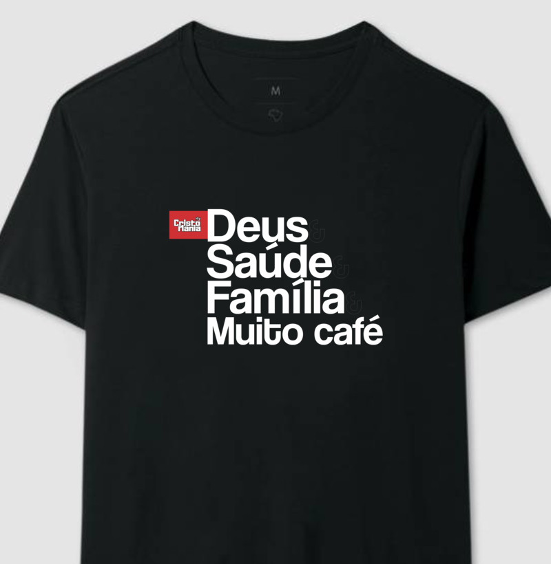 Camiseta - Deus saúde família e muito café
