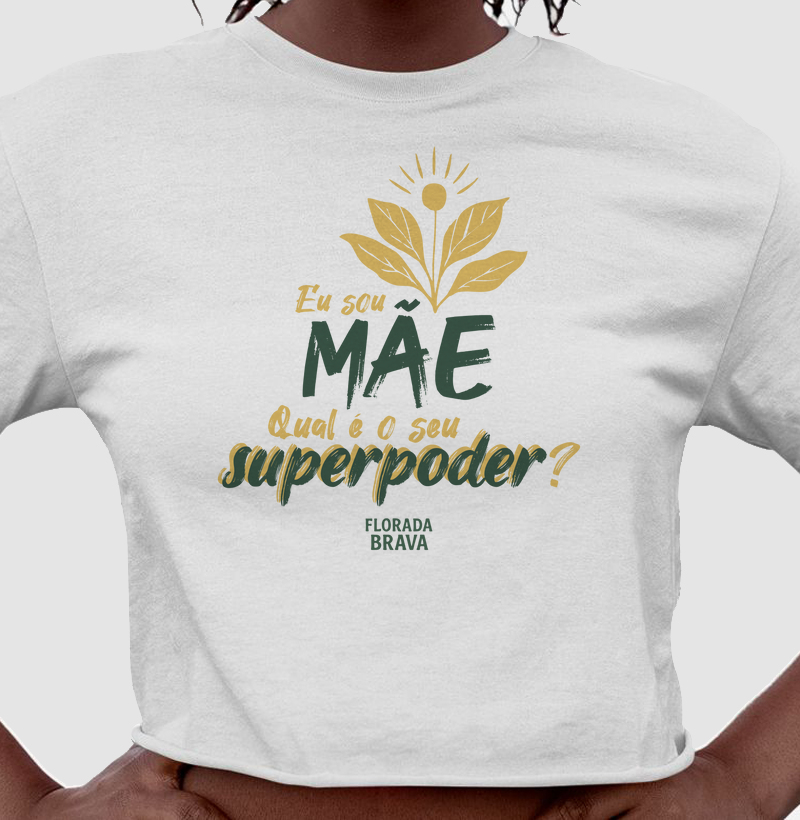 Eu sou Mãe. Qual é o seu superpoder?