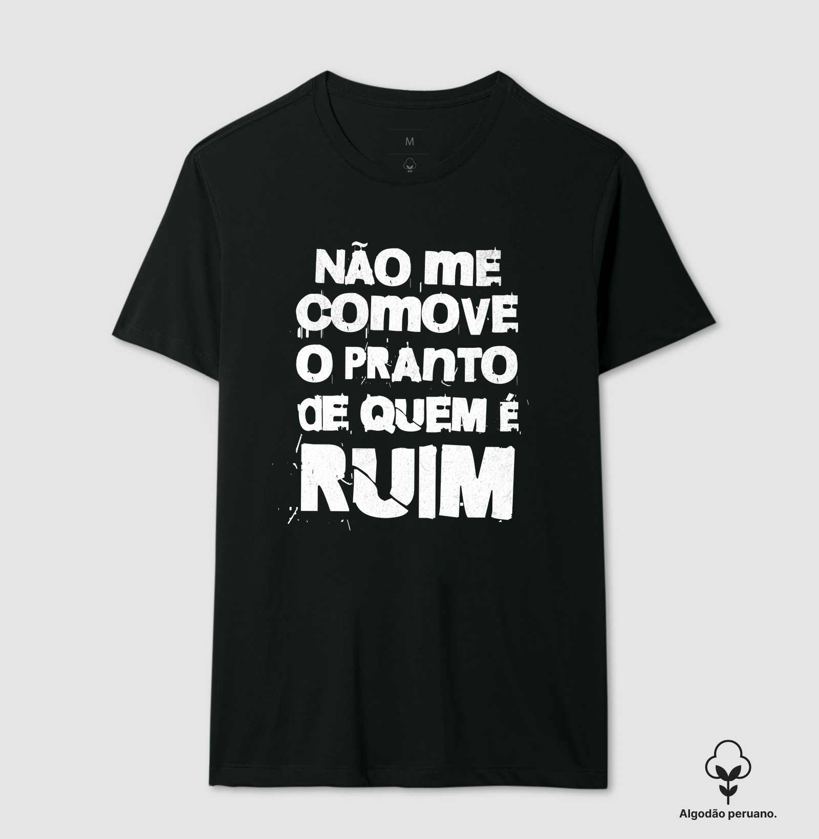 Não me comove o pranto de quem é ruim