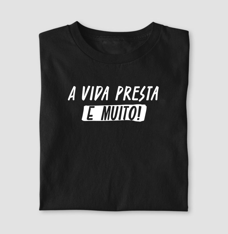 A vida presta, e muito!