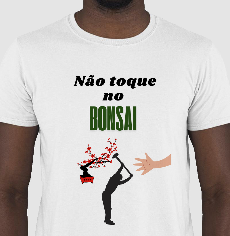 Não toque no Bonsai 