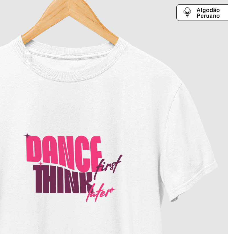 Dance first. Think later