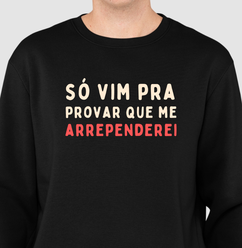 SÓ VIM PRA PROVAR QUE ME ARREPENDEREI