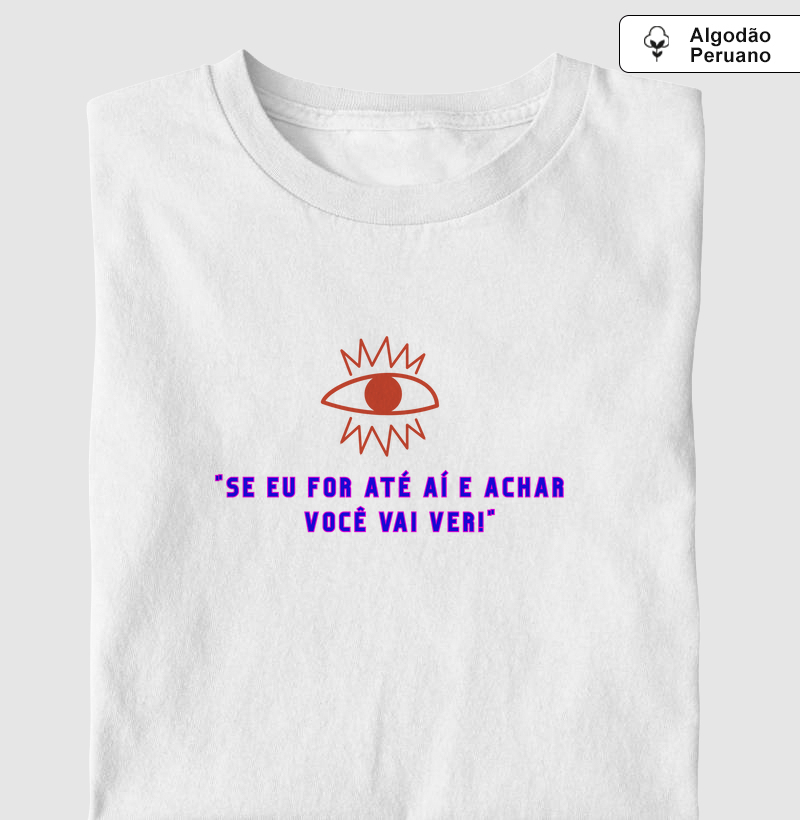 Camiseta "Se eu for até aí" Pima