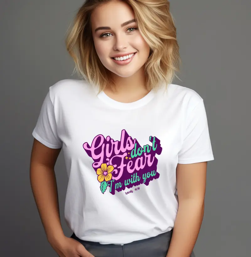 CAMISETA FEMININA GIRLS DON'T FEAR I'M WITH YOU - GAROTAS NÃO TEMAS EU ESTOU COM VOCÊS 