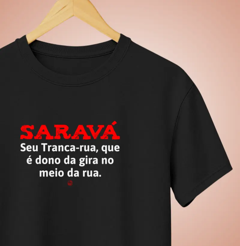 Saravá, Seu Tranca-rua, que é dono da gira no meio da rua