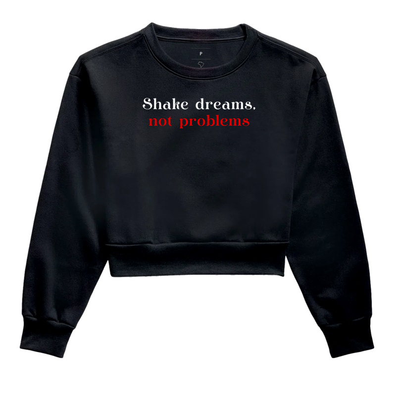 Shake dreams, not problems