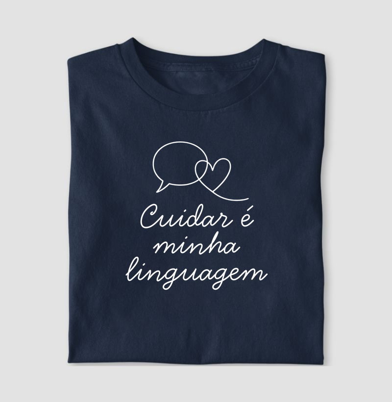 Camiseta cuidar é minha linguagem letras brancas