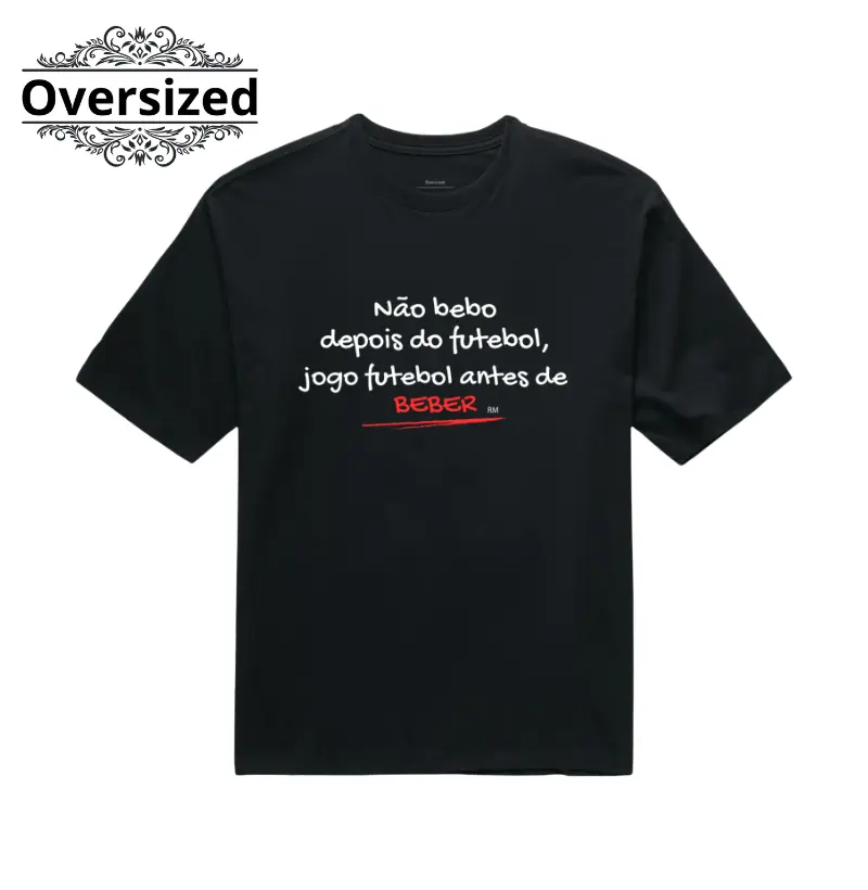 Camiseta Oversized- Não Bebo Depois do Futebol