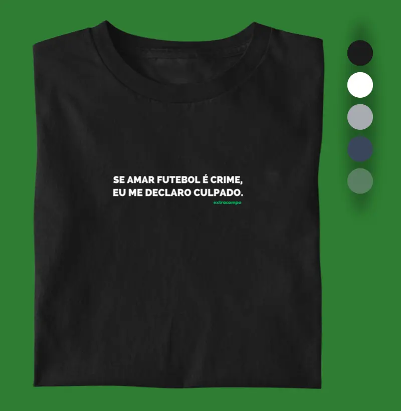 Se amar futebol é crime, eu me declaro culpado." - Extracampo 