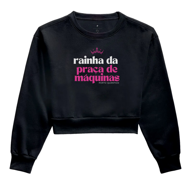 Cropped Moletom Feminino – Rainha da Praça de Máquinas 