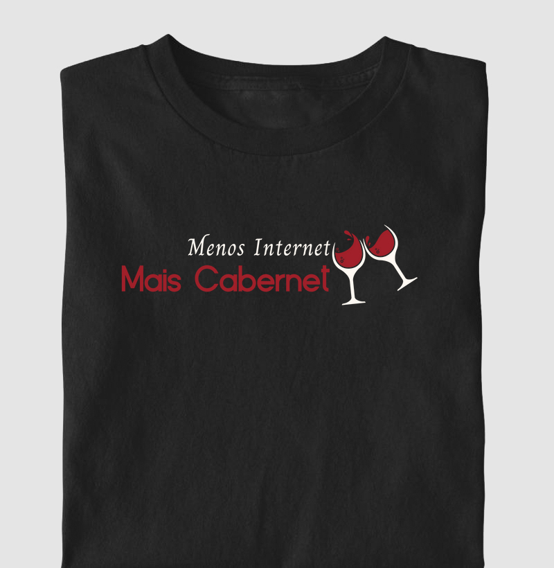 Camiseta Menos Internet, Mais Cabernet